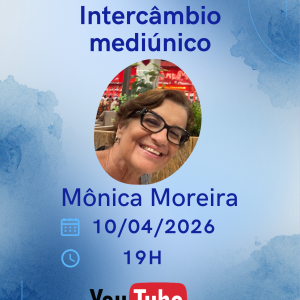 Seminário Intercâmbio mediúnico - Mônica Moreira